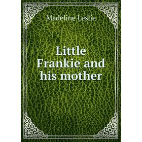 

Книга Little Frankie and his mother