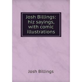 

Книга Josh Billings: hiz sayings, with comic illustrations