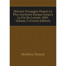 

Книга Histoire D'espagne Depuis La Plus Ancienne Époque Jusqu'a La Fin De L'année 1809, Volume 3 (French Edition)