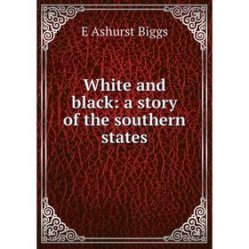 

Книга White and black: a story of the southern states