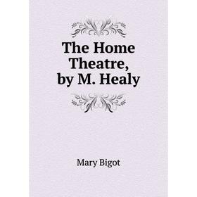 

Книга The Home Theatre, by M. Healy