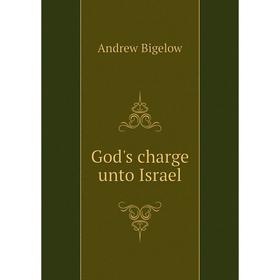 

Книга God's charge unto Israel