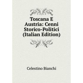 

Книга Toscana E Austria: Cenni Storico-Politici (Italian Edition)