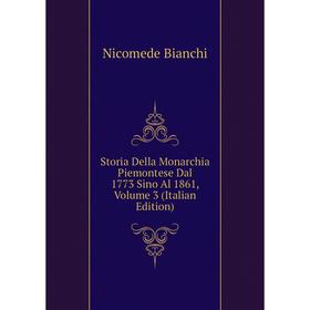 

Книга Storia Della Monarchia Piemontese Dal 1773 Sino Al 1861, Volume 3 (Italian Edition)