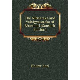

Книга The Nîtisataka and Vairâgyasataka of Bharthari (Sanskrit Edition)