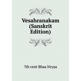 

Книга Vesahranakam (Sanskrit Edition)