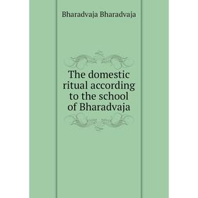 

Книга The domestic ritual according to the school of Bharadvaja