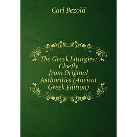 

Книга The Greek Liturgies: Chiefly from Original Authorities (Ancient Greek Edition)