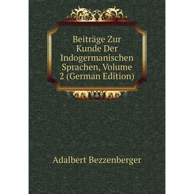 

Книга Beiträge Zur Kunde Der Indogermanischen Sprachen, Volume 2 (German Edition)