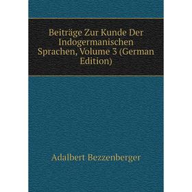 

Книга Beiträge Zur Kunde Der Indogermanischen Sprachen, Volume 3 (German Edition)