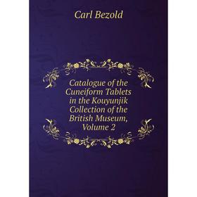 

Книга Catalogue of the Cuneiform Tablets in the Kouyunjik Collection of the British Museum, Volume 2