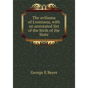 

Книга The avifauna of Louisiana, with an annotated list of the birds of the State