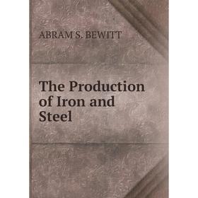 

Книга The Production of Iron and Steel