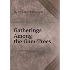 

Книга Gatherings Among the Gum-Trees