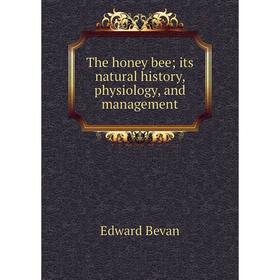

Книга The honey bee; its natural history, physiology, and management