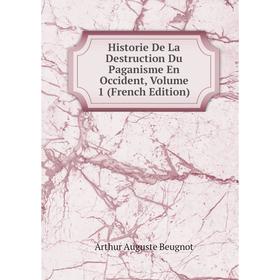 

Книга Historie De La Destruction Du Paganisme En Occident, Volume 1 (French Edition)