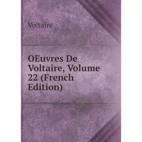 

Книга Oeuvres De Voltaire, Volume 22