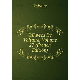 

Книга Oeuvres De Voltaire, Volume 27