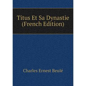 

Книга Titus Et Sa Dynastie (French Edition)