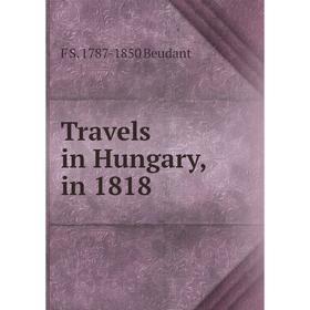 

Книга Travels in Hungary, in 1818