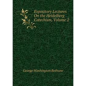 

Книга Expository Lectures On the Heidelberg Catechism, Volume 2
