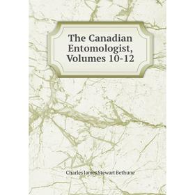 

Книга The Canadian Entomologist, Volumes 10-12