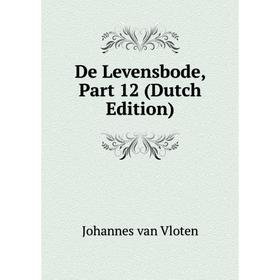 

Книга De Levensbode, Part 12 (Dutch Edition)