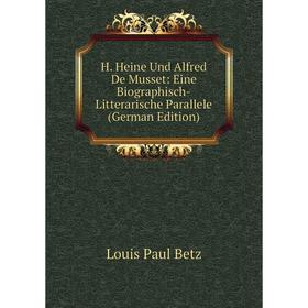 

Книга H. Heine Und Alfred De Musset: Eine Biographisch-Litterarische Parallele (German Edition)