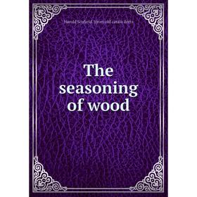 

Книга The seasoning of wood