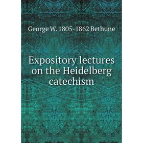 

Книга Expository lectures on the Heidelberg catechism