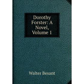 

Книга Dorothy Forster: A Novel, Volume 1