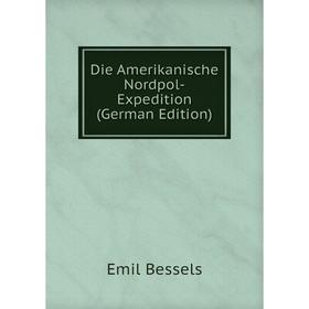 

Книга Die Amerikanische Nordpol-Expedition (German Edition)