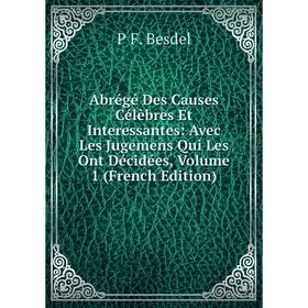 

Книга Abrégé Des Causes Célèbres Et Interessantes: Avec Les Jugemens Qui Les Ont Décidées, Volume 1 (French Edition)