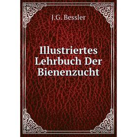 

Книга Illustriertes Lehrbuch Der Bienenzucht