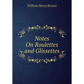 

Книга Notes On Roulettes and Glissettes