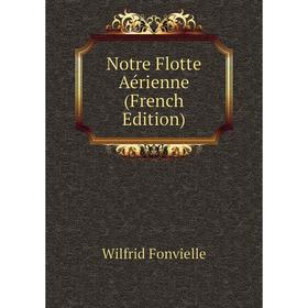 

Книга Notre Flotte Aérienne