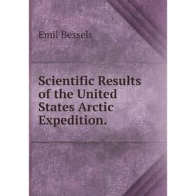 

Книга Scientific Results of the United States Arctic Expedition.
