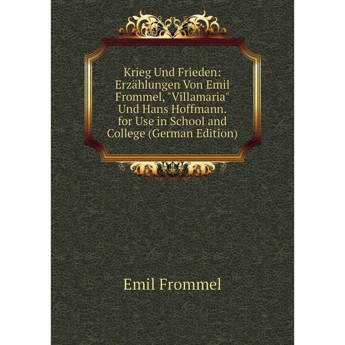 фото Книга krieg und frieden: erz ählungen von emil frommel, villamaria und hans hoffmann. for use in school and college nobel press