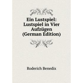 

Книга Ein Lustspiel: Lustspiel in Vier Aufzügen (German Edition)