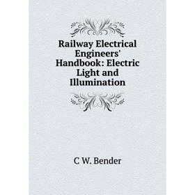 

Книга Railway Electrical Engineers' Handbook: Electric Light and Illumination