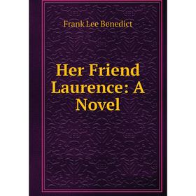 

Книга Her Friend Laurence: A Novel