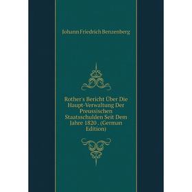 

Книга Rother's Bericht Über Die Haupt-Verwaltung Der Preussischen Staatsschulden Seit Dem Jahre 1820. (German Edition)