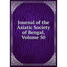 

Книга Journal of the Asiatic Society of Bengal, Volume 50