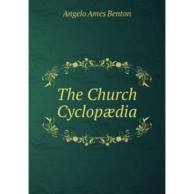 

Книга The Church Cyclopædia