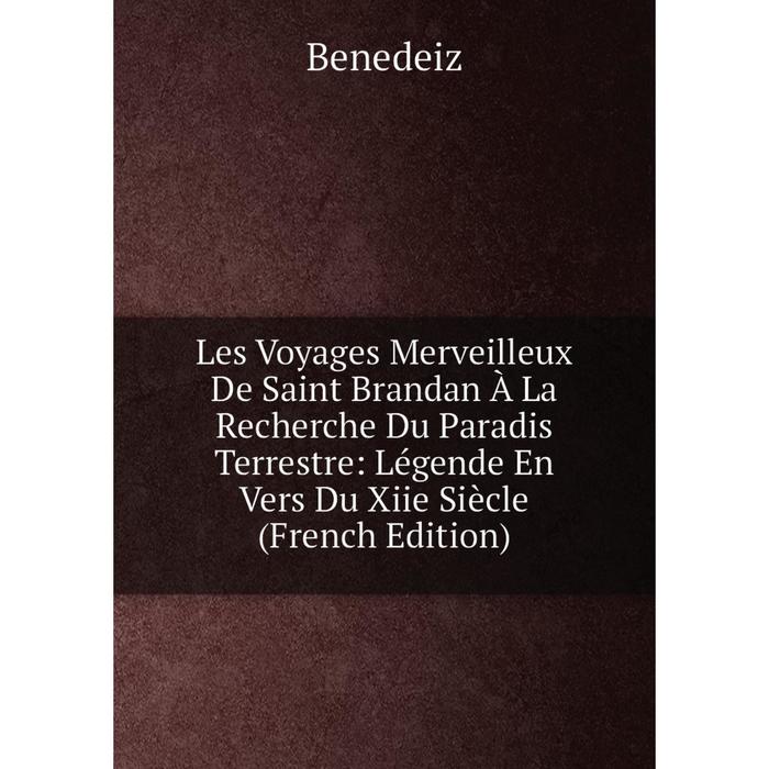 фото Книга les voyages merveilleux de saint brandan à la recherche du paradis terrestre: légende en vers du xiie siècle nobel press