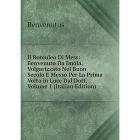 

Книга Il Romuleo Di Mess: Benvenuto Da Imola, Volgarizzato Nel Buon Secolo E Messo Per La Prima Volta in Luce Dal Dott, Volume 1 (Italian Edition)