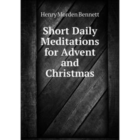 

Книга Short Daily Meditations for Advent and Christmas