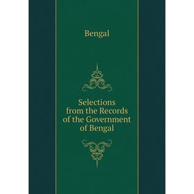 

Книга Selections from the Records of the Government of Bengal