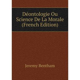 

Книга Déontologie Ou Science De La Morale (French Edition)