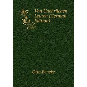 

Книга Von Unehrlichen Leuten (German Edition)